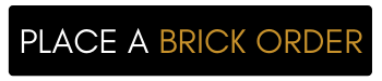 PLACE A BRICK ORDER 